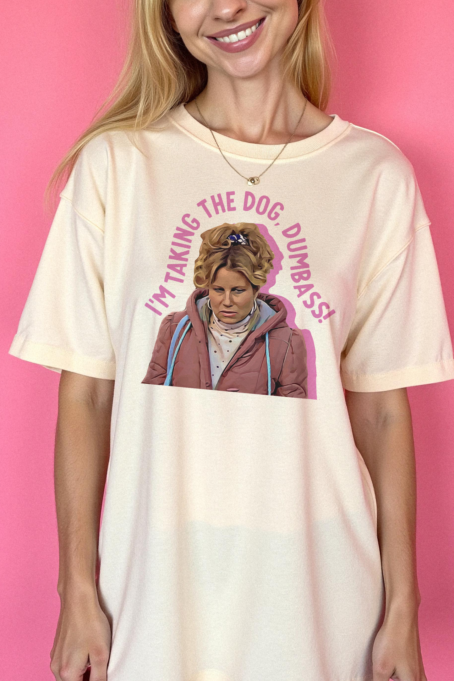 I’m Taking the Dog, Dumbass T-Shirt