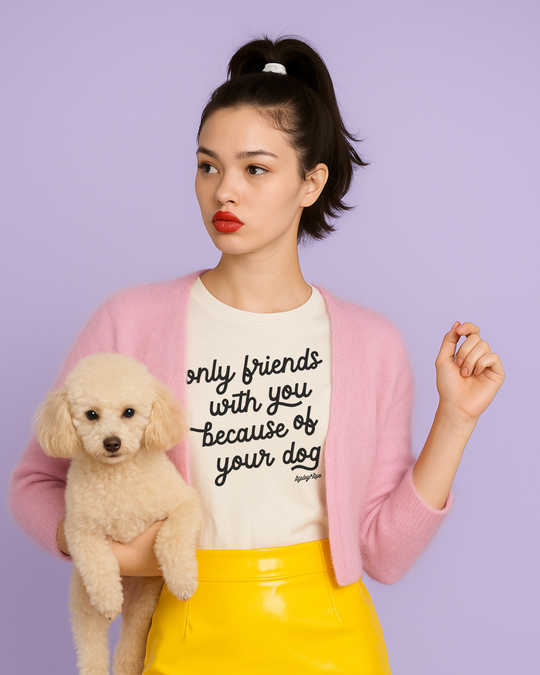 Only Friends With You Because Of Your Dog T-Shirt