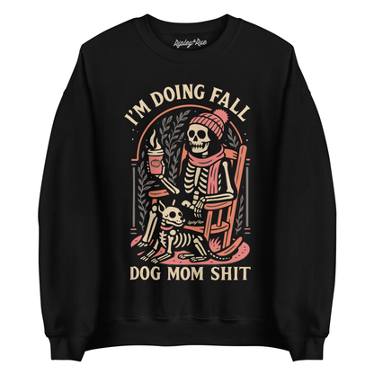 I’m Doing Fall Dog Mom Shit Sweatshirt