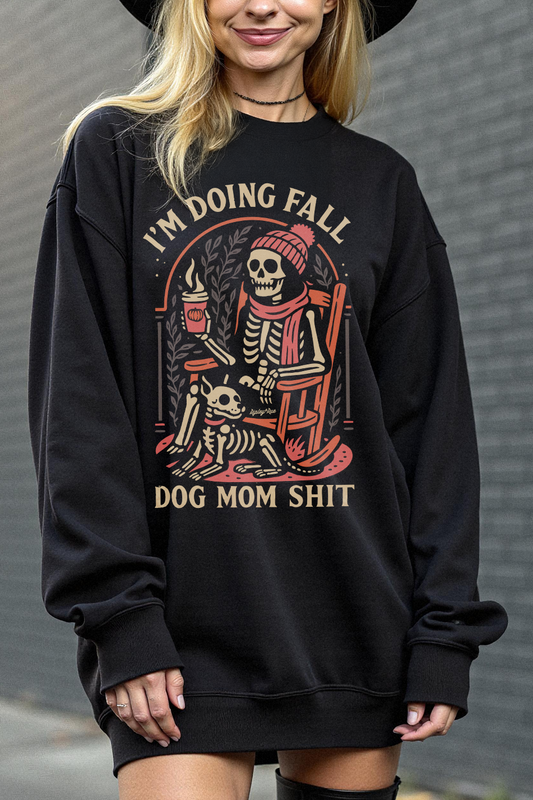 I’m Doing Fall Dog Mom Shit Sweatshirt