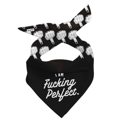 I Am Fucking Perfect Dog Bandana