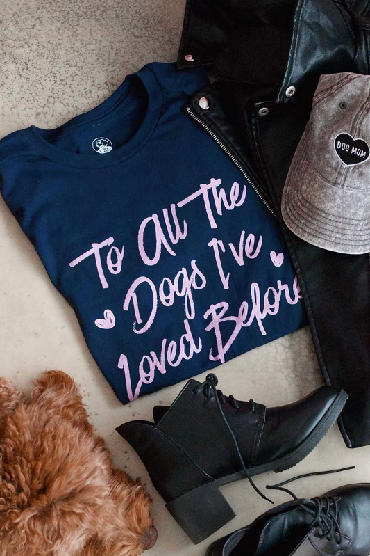 To All The Dogs I've Loved Before Unisex t-shirt