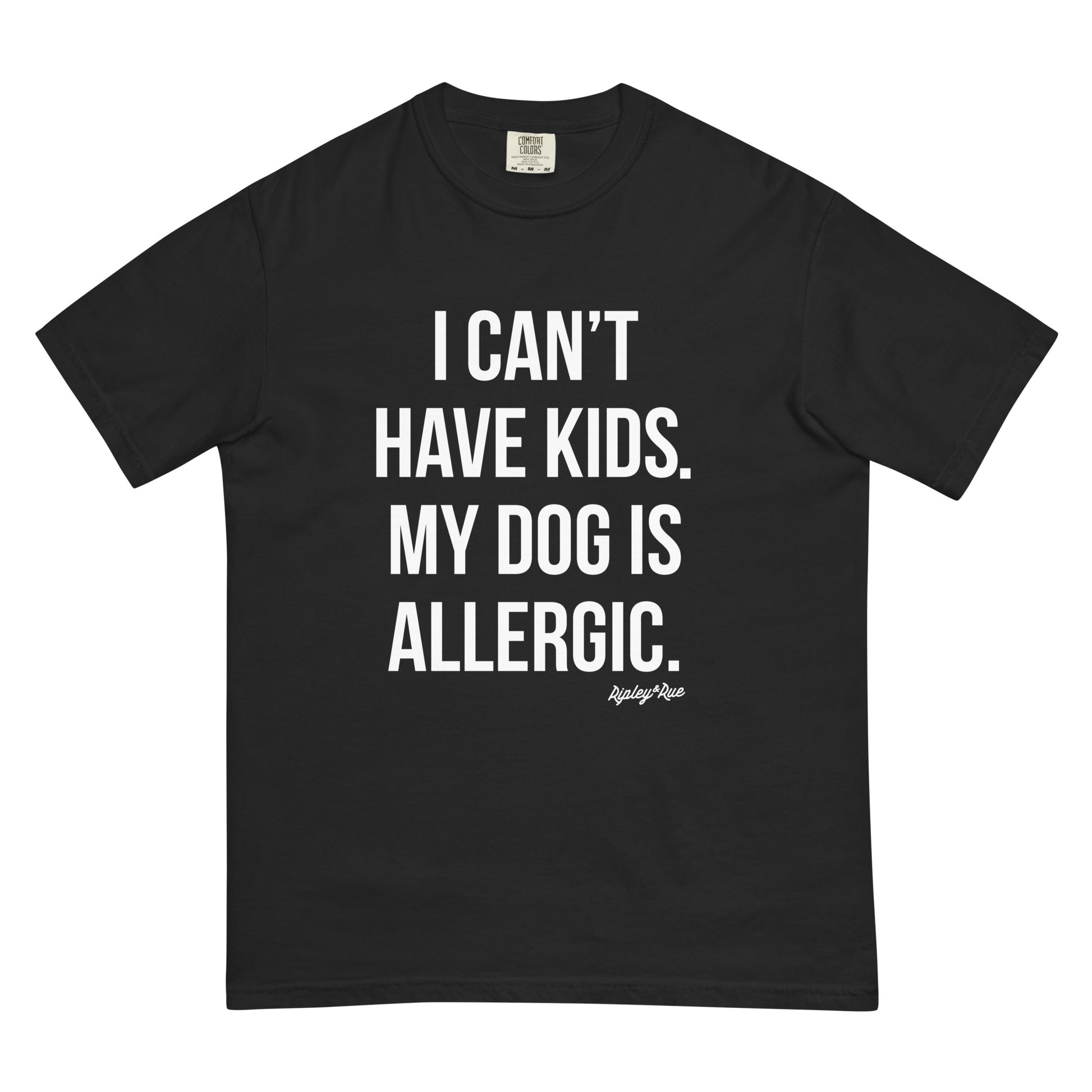 I Can't Have Kids, My Dog Is Allergic T-Shirt