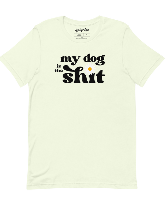 My Dog is The Shit Tee