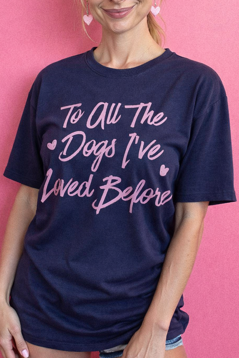 TO All the dogs I've loved before t-shirt