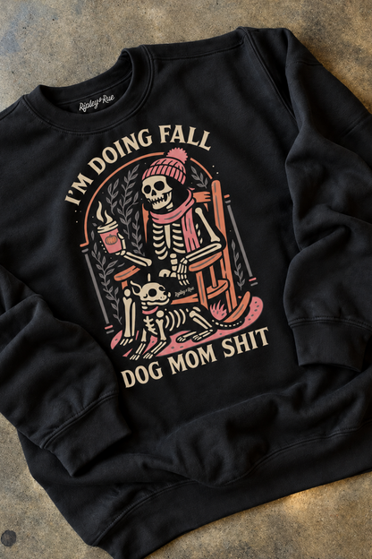 I’m Doing Fall Dog Mom Shit Sweatshirt