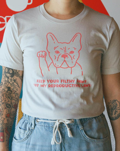 Keep Your Filthy Paws Off My Reproductive Laws Unisex Tee