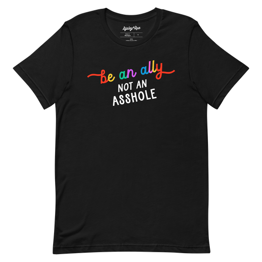 Be An Ally, Not An Asshole Pride Unisex Tee