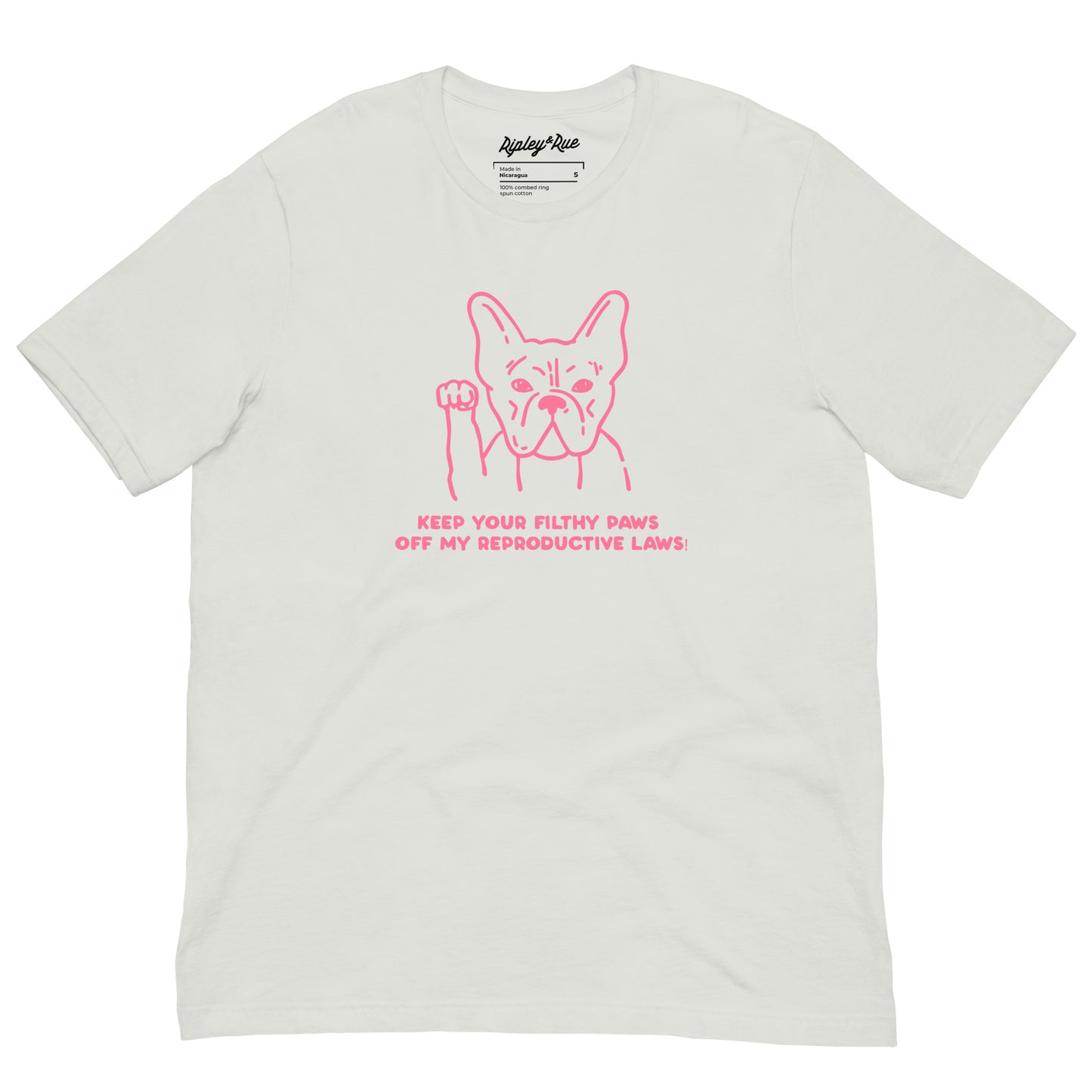 Keep Your Filthy Paws Off My Reproductive Laws Unisex Tee